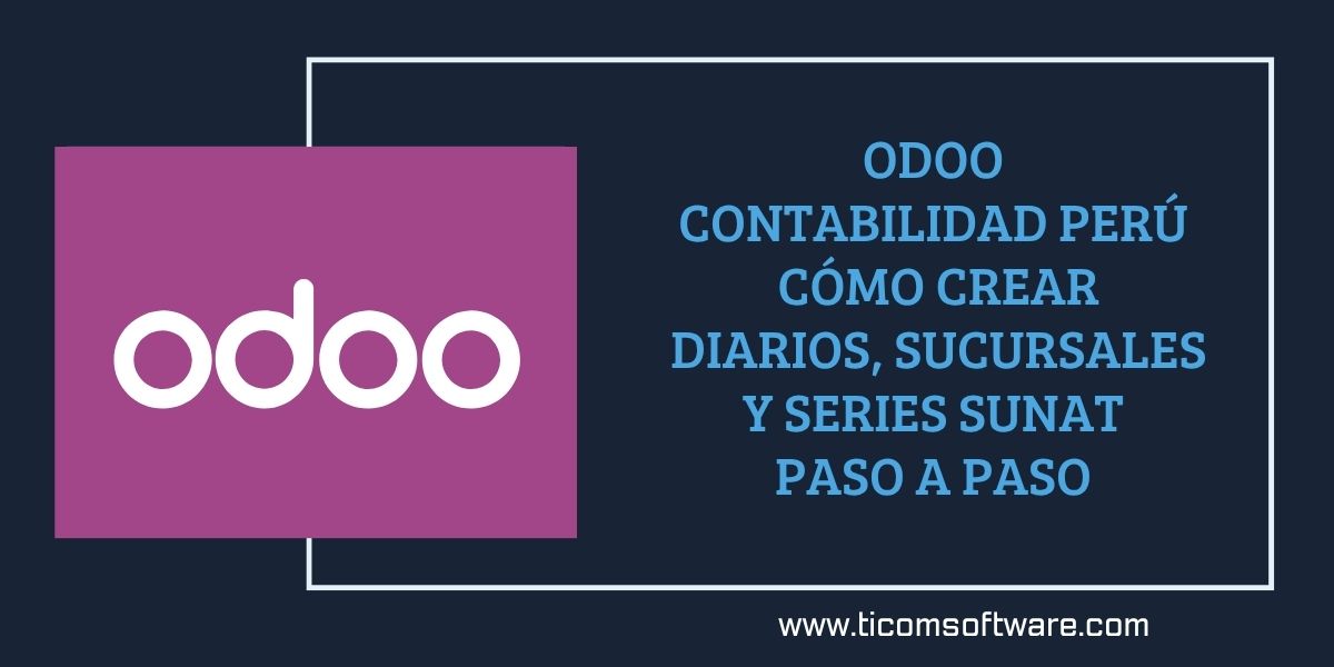 🧾 Cómo crear diarios, sucursales y series SUNAT en Odoo 18 para una facturación electrónica correcta en Perú