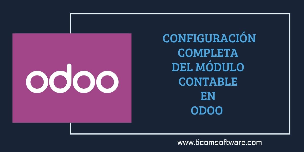 Configuración completa del módulo contable en Odoo para empresas en Perú