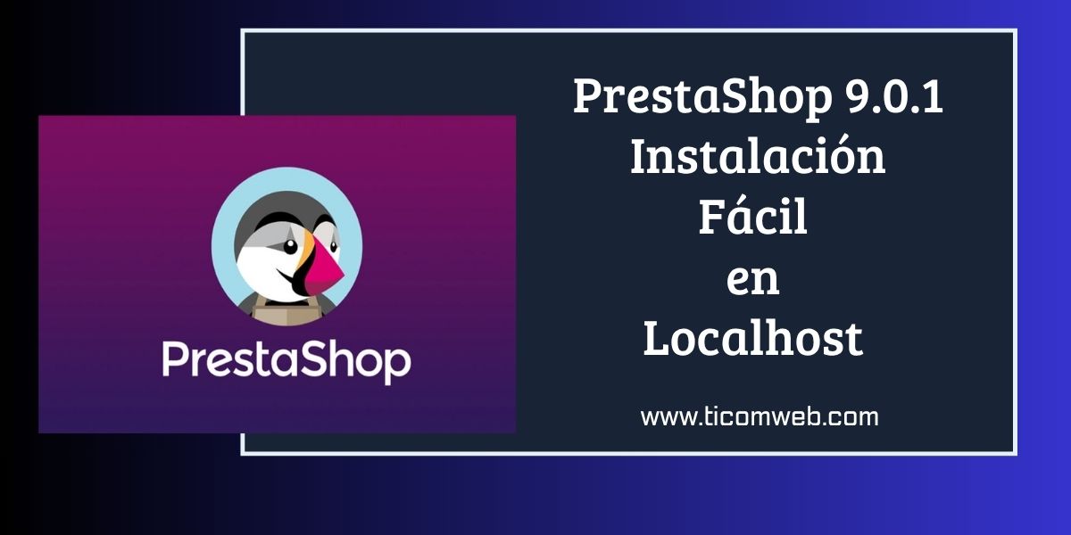🛠 Instalación de PrestaShop de manera local usando XAMPP (guía completa)